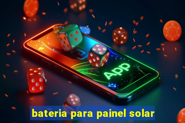 bateria para painel solar